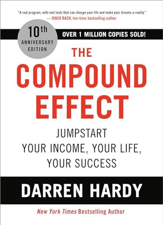 The Compound Effect (10th Anniversary Edition): Jumpstart Your Income, Your Life, Your Success - Shells Vintage Hat Co.